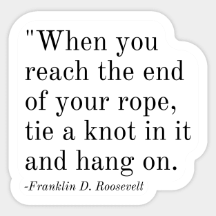 Inspirational Phrase -Franklin D. Roosevelt Sticker